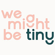 We Might Be Tiny