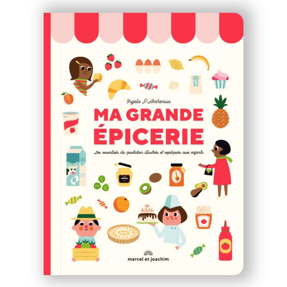 Marcel et Joachim - Livre Ma grande épicerie : les essentiels du quotidien illustrés et expliqués aux enfants